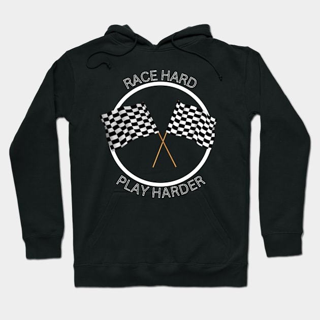 RACE HARD PLAY HARDER AUTO RACING Hoodie by Fantasera